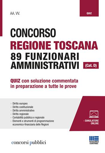 Concorso Regione Toscana 89 funzionari amministrativi (Cat. D). Quiz con soluzione commentata in preparazione a tutte le prove.  - Libro Maggioli Editore 2020, Concorsi pubblici | Libraccio.it