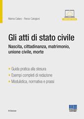 Gli atti di stato civile. Nascita, cittadinanza, matrimonio, unione civile, morte. Con espansione online