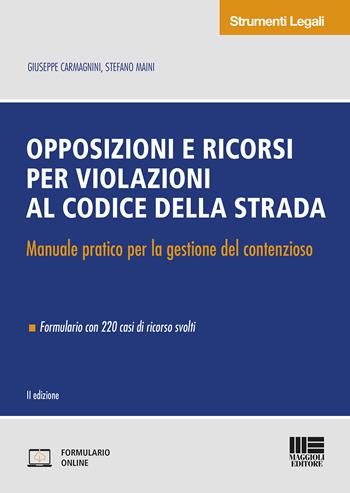 Opposizioni e ricorsi per violazioni al codice della strada. Manuale pratico per la gestione del contenzioso. per accesso online - Giuseppe Carmagnini, Stefano Maini - Libro Maggioli Editore 2020, Strumenti legali | Libraccio.it