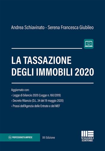 La tassazione degli immobili - Andrea Schiavinato, Serena Francesca Giubileo - Libro Maggioli Editore 2020, Professionisti & Imprese | Libraccio.it