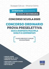 Concorso scuola 2020. Concorso ordinario. Prova preselettiva. Quiz a risposta multipla svolti e commentati. Con espansione online. Con software di simulazione