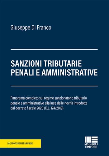 Sanzioni tributarie penali e amministrative - Giuseppe Di Franco - Libro Maggioli Editore 2020, Professionisti & Imprese | Libraccio.it