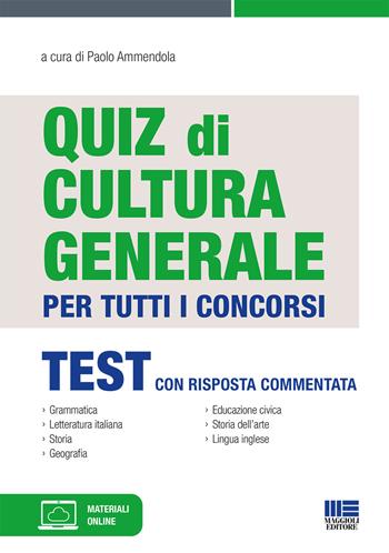 Quiz di cultura generale per tutti i concorsi  - Libro Maggioli Editore 2021, Concorsi pubblici | Libraccio.it