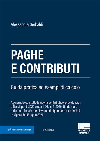 Paghe e contributi. Guida pratica ed esempi di calcolo - Alessandra Gerbaldi - Libro Maggioli Editore 2020, Professionisti & Imprese | Libraccio.it