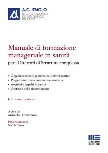 Manuale di formazione manageriale in sanità per i direttori di struttura complessa  - Libro Maggioli Editore 2020, Quaderni dell'Istituto Jemolo | Libraccio.it