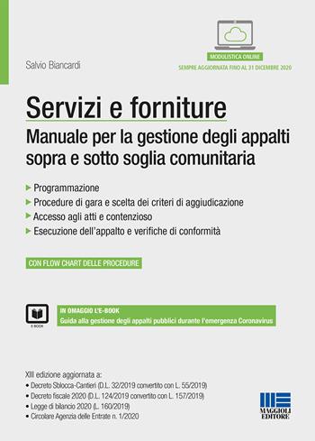 Servizi e forniture. Manuale per la gestione degli appalti sopra e sotto soglia comunitaria. Con ebook. Con espansione online - Salvio Biancardi - Libro Maggioli Editore 2020, Appalti & Contratti | Libraccio.it