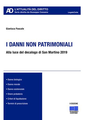 I danni non patrimoniali. Alla luce del decalogo di San Martino 2019 - Gianluca Pascale - Libro Maggioli Editore 2020, Legale. L'attualità del diritto | Libraccio.it