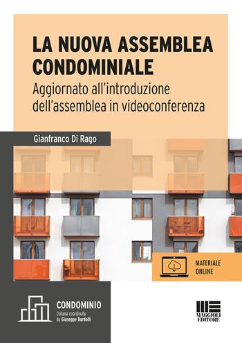 La nuova assemblea condominiale. Aggiornato all'introduzione dell'assemblea in videoconferenza. Con espansione online - Gianfranco Di Rago - Libro Maggioli Editore 2020, Immobili & Condominio | Libraccio.it