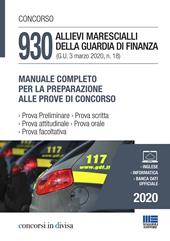 Concorso 930 allievi marescialli della Guardia di Finanza (G.U. 3 marzo 2020, n. 18). Manuale completo per la preparazione alle prove del concorso