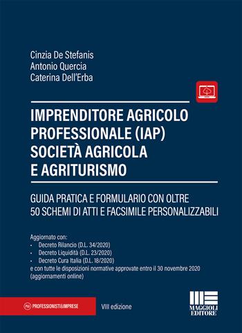 Imprenditore agricolo professionale (IAP) società agricola e agriturismo - Cinzia De Stefanis, Antonio Quercia, Caterina Dell'Erba - Libro Maggioli Editore 2020, Professionisti & Imprese | Libraccio.it