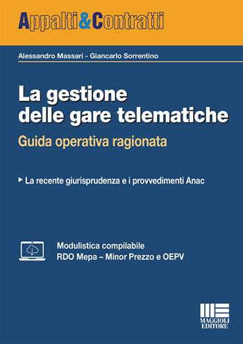 La gestione delle gare telematiche. Guida operativa ragionata - Alessandro Massari, Giancarlo Sorrentino - Libro Maggioli Editore 2020, Appalti & Contratti | Libraccio.it