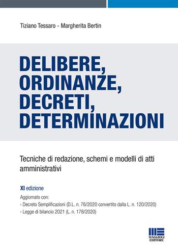 Delibere, ordinanze, decreti, determinazioni. Tecniche di redazione, schemi e modelli di atti amministrativi - Tiziano Tessaro, Margherita Bertin - Libro Maggioli Editore 2021, Concorsi pubblici | Libraccio.it