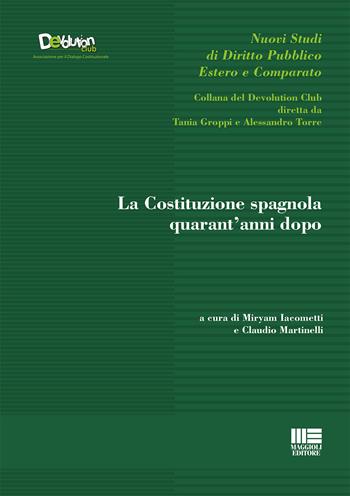 La Costituzione spagnola quarant'anni dopo - Miryam Iacometti, Claudio Martinelli - Libro Maggioli Editore 2020, Devolution Club | Libraccio.it