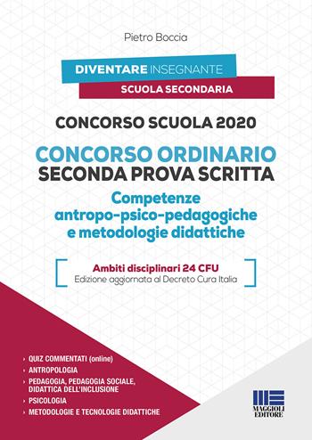 Concorso Scuola 2020. Concorso ordinario seconda prova scritta. Competenze antropo-psico-pedagogiche e metodologie didattiche - Pietro Boccia - Libro Maggioli Editore 2020, Concorsi a cattedre | Libraccio.it