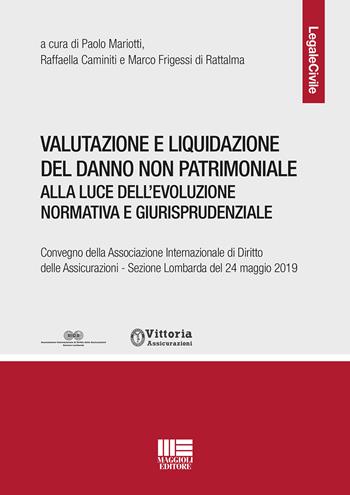 Valutazione e liquidazione del danno non patrimoniale - Paolo Mariotti, Raffaella Caminiti - Libro Maggioli Editore 2020 | Libraccio.it