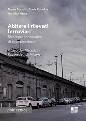 Abitare i rilevati ferroviari. Strategie innovative di rigenerazione. Il caso dei Magazzini Raccordati di Milano