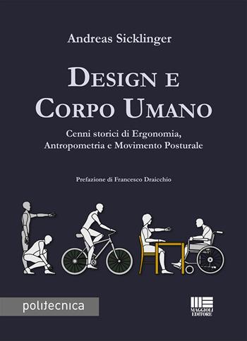 Design e corpo umano - Andreas Sicklinger - Libro Maggioli Editore 2020, Politecnica | Libraccio.it