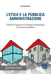 L' etica e la pubblica amministrazione. Il delicato rapporto tra l'aspetto antropologico e la funzione pubblica
