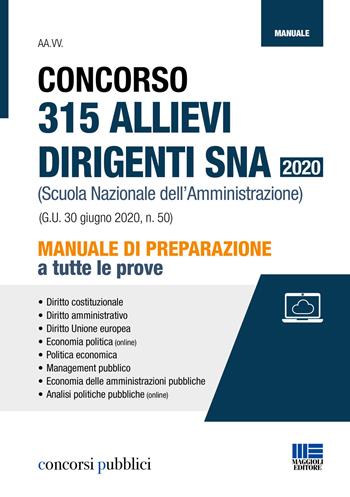 Concorso 315 allievi dirigenti SNA 2020 (Scuola Nazionale dell'Amministrazione). Manuale di preparazione a tutte le prove. Con espansione online  - Libro Maggioli Editore 2020, Concorsi pubblici | Libraccio.it
