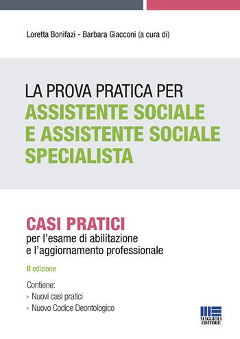 La prova pratica per assistente sociale e assistente sociale specialista. Casi pratici per l'esame di abilitazione e l'aggiornamento professionale  - Libro Maggioli Editore 2020, Esami & professioni | Libraccio.it