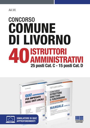 Concorso Comune di Livorno. 40 Istruttori amministrativi 25 posti Cat. C, 15 posti Cat. D. Kit. Con software di simulazione - Luigi Tramontano - Libro Maggioli Editore 2021 | Libraccio.it