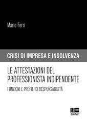 Le attestazioni del professionista indipendente. Funzioni e profili di responsabilità