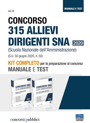 Concorso 315 allievi dirigenti SNA 2020 (Scuola Nazionale dell'Amministrazione). Manuale e test. Kit completo per la preparazione al concorso  - Libro Maggioli Editore 2020, Concorsi pubblici | Libraccio.it