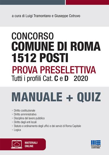 Concorso comune di Roma 1512 posti. Prova preselettiva. Tutti i profili Cat. C e D. Manuale + quiz. Con espansione online  - Libro Maggioli Editore 2020 | Libraccio.it