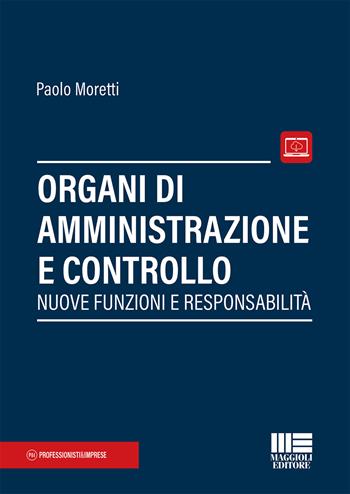 Funzioni obblighi e responsabilità degli organi amministrativi e di controllo. Conversione in legge del decreto rilancio - Paolo Moretti - Libro Maggioli Editore 2020, Professionisti & Imprese | Libraccio.it