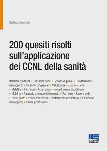 200 quesiti risolti sull'applicazione dei CCNL della sanità - Stefano Simonetti - Libro Maggioli Editore 2020 | Libraccio.it