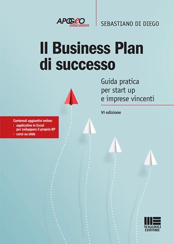 Il business plan di successo. Guida pratica per start-up e imprese vincenti. per accesso online - Sebastiano Di Diego - Libro Maggioli Editore 2020, Apogeo education | Libraccio.it