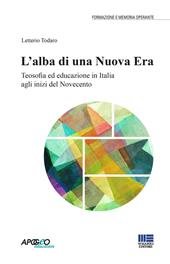 L' alba di una nuova era. Teosofia ed educazione in Italia agli inizi del Novecento