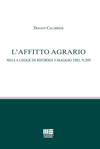 L' affitto agrario - Donato Calabrese - Libro Maggioli Editore 2021, Legale | Libraccio.it