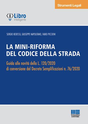 La mini-riforma del Codice della strada - Sergio Bedessi, Giuseppe Napolitano, Fabio Piccioni - Libro Maggioli Editore 2020 | Libraccio.it