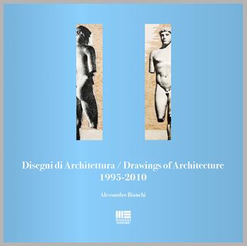 Disegni di architettura-Drawings of architecture (1995-2010). Ediz. illustrata - Alessandro Bianchi - Libro Maggioli Editore 2021 | Libraccio.it