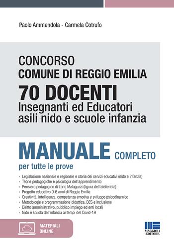 Concorso Comune di Reggio Emilia 70 Docenti. Insegnanti ed educatori asili nido e scuole infanzia. Manuale completo per tutte le prove. - Paolo Ammendola, Carmela Cotrufo - Libro Maggioli Editore 2020 | Libraccio.it