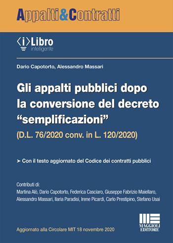 Gli appalti pubblici dopo la conversione del decreto semplificazioni (D.L. 76/2020 conv. in L. 120/2020) - Dario Capotorto, Alessandro Massari - Libro Maggioli Editore 2020, Appalti & Contratti | Libraccio.it