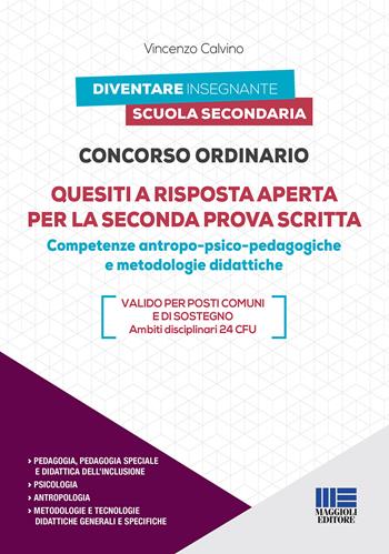 Concorso ordinario. Quesiti a risposta aperta per la seconda prova scritta. Competenze antropo-psico-pedagogiche e metodologie didattiche - Vincenzo Calvino - Libro Maggioli Editore 2021 | Libraccio.it