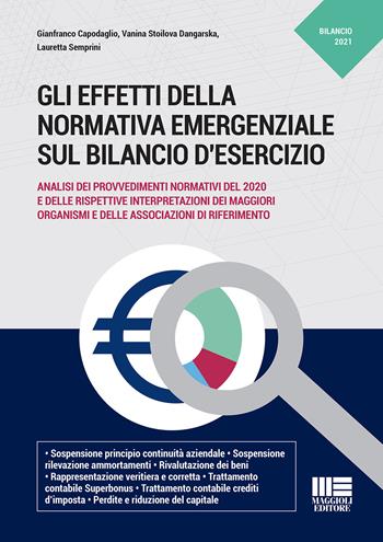 Gli effetti della normativa emergenziale sul bilancio d'esercizio - Gianfranco Capodaglio, Vanina Stoilova Dangarska, Lauretta Semprini - Libro Maggioli Editore 2021 | Libraccio.it