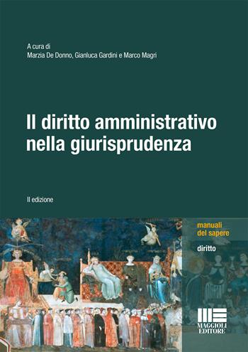 Il diritto amministrativo nella giurisprudenza  - Libro Maggioli Editore 2022, Manuali del sapere | Libraccio.it