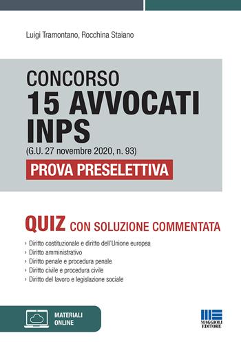 Concorso 15 avvocati INPS (G.U. 27 novembre 2020, n. 93). Prova preselettiva. Quiz con soluzione commentata. Con espansione online - Luigi Tramontano, Rocchina Staiano - Libro Maggioli Editore 2020 | Libraccio.it