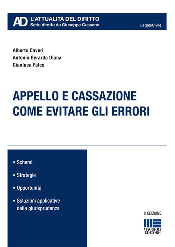 Appello e cassazione. Come evitare gli errori - Alberto Caveri, Antonio Gerardo Diana, Gianluca Falco - Libro Maggioli Editore 2021 | Libraccio.it