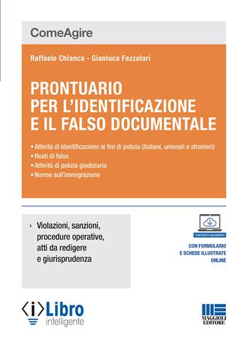 Prontuario per l'identificazione e il falso documentale - Raffaele Chianca, Gianluca Fazzolari - Libro Maggioli Editore 2021, Comeagire | Libraccio.it