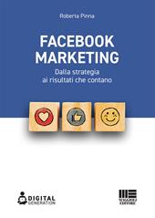 Facebook marketing. Dalla strategia ai risultati che contano