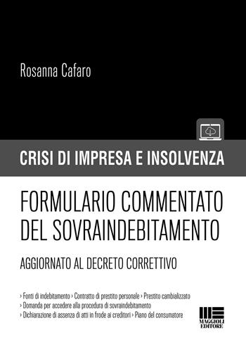 Formulario commentato del sovraindebitamento - Rosanna Cafaro - Libro Maggioli Editore 2021, Fallimento | Libraccio.it