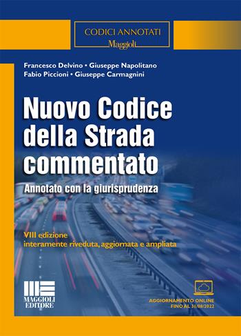 Nuovo codice della strada commentato. Annotato con la giurisprudenza. Ediz. ampliata. Con aggiornamento online - Francesco Delvino, Giuseppe Napolitano, Fabio Piccioni - Libro Maggioli Editore 2021, Codici annotati | Libraccio.it