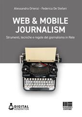 Web & mobile journalism. Strumenti, tecniche e regole del giornalismo in rete