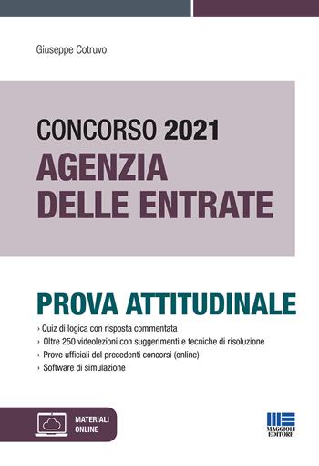 Concorso Agenzia delle entrate 2021. Prova attitudinale. Con espansione online. Con software di simulazione - Giuseppe Cotruvo - Libro Maggioli Editore 2021, Concorsi&Esami | Libraccio.it