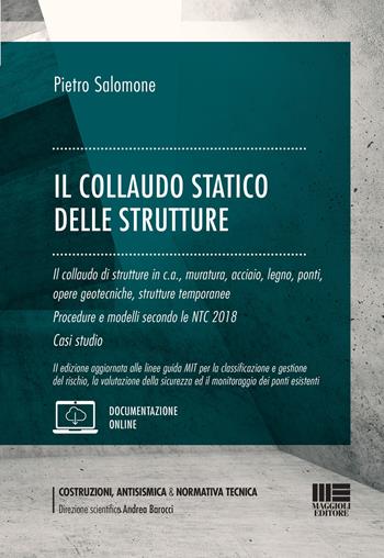 Il collaudo statico delle strutture. - Pietro Salomone - Libro Maggioli Editore 2021, Costruzioni, antisismica & normativa tecnica | Libraccio.it