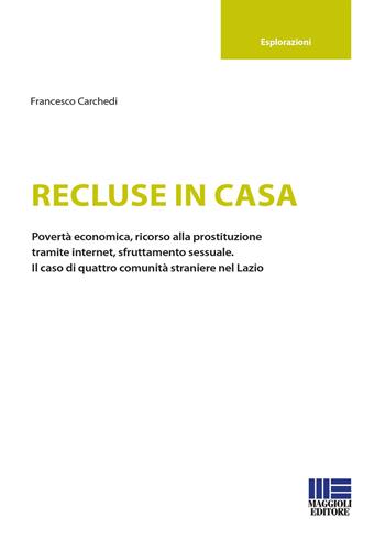 Recluse in casa - Francesco Carchedi - Libro Maggioli Editore 2021 | Libraccio.it